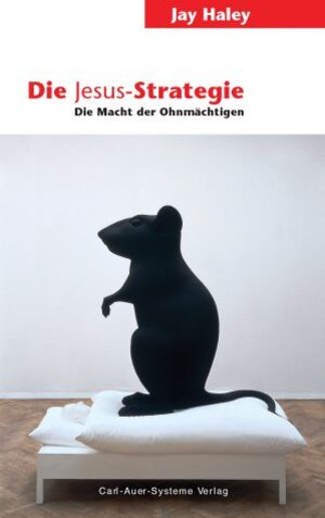 Die Jesus-Strategie. Die Macht der Ohnmächtigen