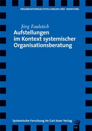 Buchcover Aufstellungen im Kontext systemischer Organisationsberatung | Jörg Faulstich | EAN 9783896703781 | ISBN 3-89670-378-1 | ISBN 978-3-89670-378-1