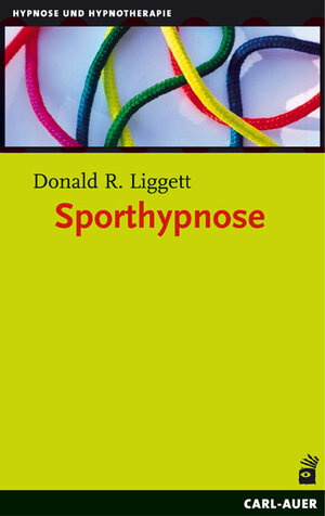 Buchcover Sporthypnose | Donald R Liggett | EAN 9783896704344 | ISBN 3-89670-434-6 | ISBN 978-3-89670-434-4
