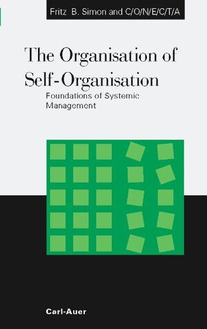 Buchcover The Organisation of Self-Organisation | Fritz B Simon | EAN 9783896704474 | ISBN 3-89670-447-8 | ISBN 978-3-89670-447-4