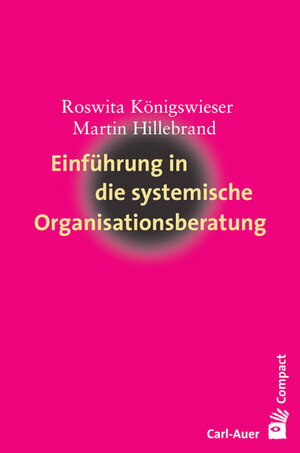 Buchcover Einführung in die systemische Organisationsberatung | Roswita Königswieser | EAN 9783896704566 | ISBN 3-89670-456-7 | ISBN 978-3-89670-456-6