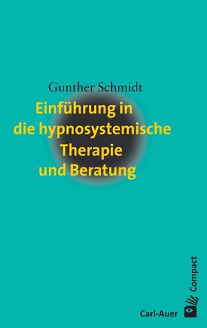 Buchcover Einführung in die hypnosystemische Therapie und Beratung | Gunther Schmidt | EAN 9783896704702 | ISBN 3-89670-470-2 | ISBN 978-3-89670-470-2