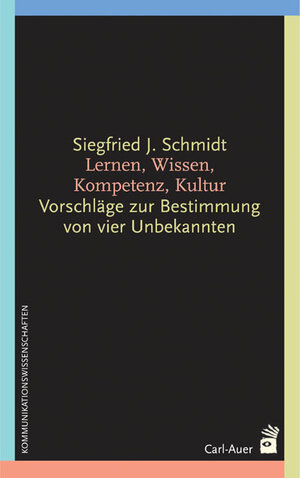 Lernen, Wissen, Kompetenz, Kultur: Vorschläge zur Bestimmung von vier Unbekannten