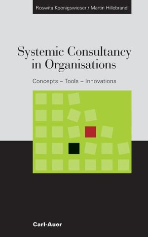 Buchcover Systemic Consultancy in Organisations | Roswita Königswieser | EAN 9783896704993 | ISBN 3-89670-499-0 | ISBN 978-3-89670-499-3