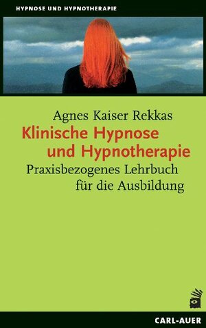 Buchcover Klinische Hypnose und Hypnotherapie | Agnes Kaiser Rekkas | EAN 9783896705051 | ISBN 3-89670-505-9 | ISBN 978-3-89670-505-1