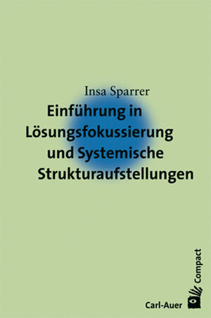 Buchcover Einführung in Lösungsfokussierung und Systemische Strukturaufstellungen | Insa Sparrer | EAN 9783896705419 | ISBN 3-89670-541-5 | ISBN 978-3-89670-541-9