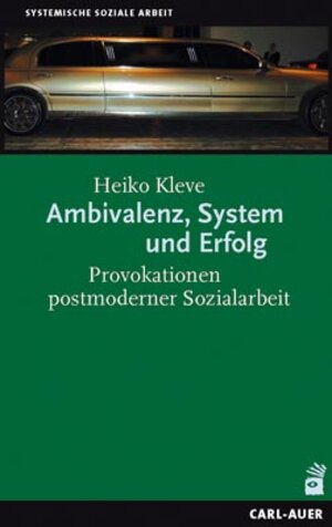 Buchcover Ambivalenz, System und Erfolg | Heiko Kleve | EAN 9783896705587 | ISBN 3-89670-558-X | ISBN 978-3-89670-558-7