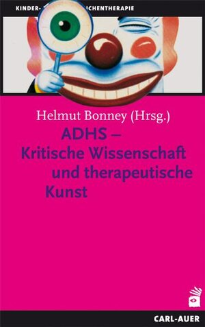 Buchcover ADHS - Kritische Wissenschaft und therapeutische Kunst  | EAN 9783896706300 | ISBN 3-89670-630-6 | ISBN 978-3-89670-630-0