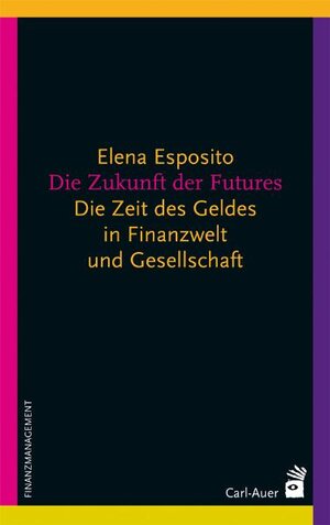 Buchcover Die Zukunft der Futures | Elena Esposito | EAN 9783896707253 | ISBN 3-89670-725-6 | ISBN 978-3-89670-725-3