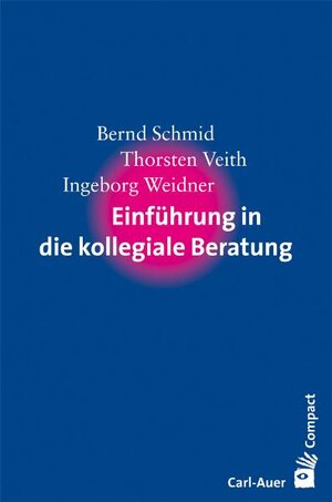 Buchcover Einführung in die kollegiale Beratung | Bernd Schmid | EAN 9783896707314 | ISBN 3-89670-731-0 | ISBN 978-3-89670-731-4