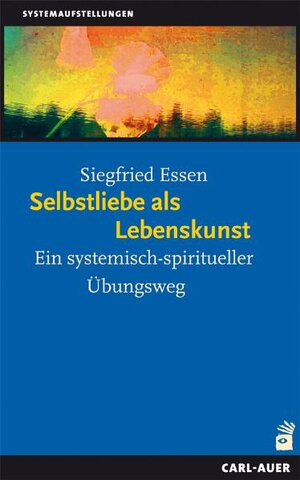 Buchcover Selbstliebe als Lebenskunst | Siegfried Essen | EAN 9783896707697 | ISBN 3-89670-769-8 | ISBN 978-3-89670-769-7