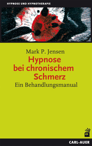 Buchcover Hypnose bei chronischem Schmerz | Mark P. Jensen | EAN 9783896708588 | ISBN 3-89670-858-9 | ISBN 978-3-89670-858-8