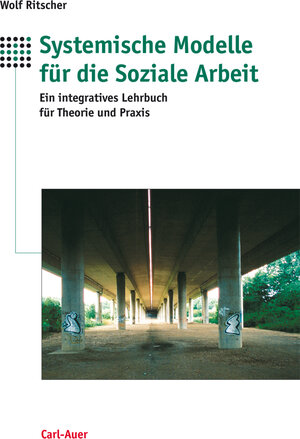 Buchcover Systemische Modelle für die Soziale Arbeit | Wolf Ritscher | EAN 9783896708816 | ISBN 3-89670-881-3 | ISBN 978-3-89670-881-6