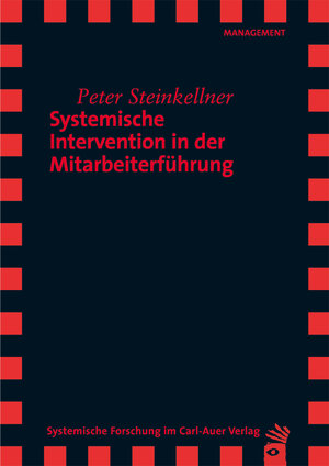 Buchcover Systemische Intervention in der Mitarbeiterführung | Peter Steinkellner | EAN 9783896709608 | ISBN 3-89670-960-7 | ISBN 978-3-89670-960-8