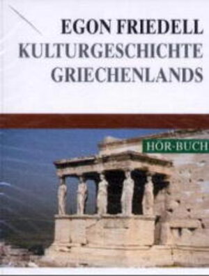 Buchcover Kulturgeschichte Griechenlands | Egon Friedell | EAN 9783896728043 | ISBN 3-89672-804-0 | ISBN 978-3-89672-804-3