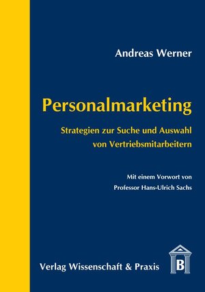 Personalmarketing: Strategien zur Suche und Auswahl von Vertriebsmitarbeitern