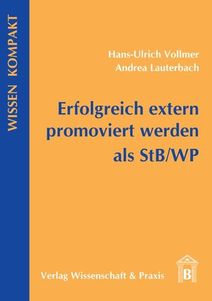 Buchcover Erfolgreich extern promoviert werden als StB-WP. | Hans-Ulrich Vollmer | EAN 9783896732507 | ISBN 3-89673-250-1 | ISBN 978-3-89673-250-7