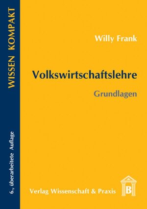 Buchcover Volkswirtschaftslehre. | Willy Frank | EAN 9783896736116 | ISBN 3-89673-611-6 | ISBN 978-3-89673-611-6