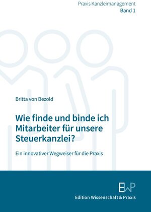Buchcover Wie finde und binde ich Mitarbeiter für unsere Steuerkanzlei? | Britta von Bezold | EAN 9783896738127 | ISBN 3-89673-812-7 | ISBN 978-3-89673-812-7