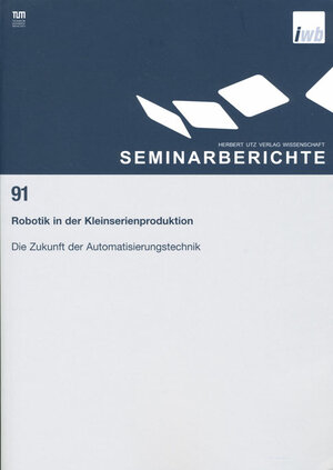 Buchcover Robotik in der Kleinserienproduktion – Die Zukunft der Automatisierungstechnik  | EAN 9783896750914 | ISBN 3-89675-091-7 | ISBN 978-3-89675-091-4