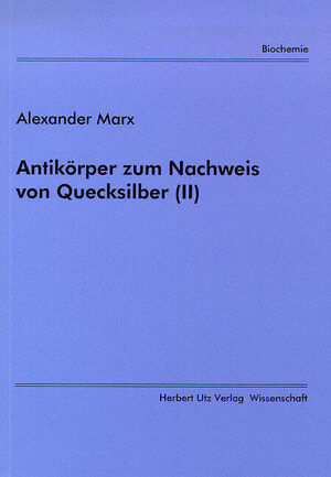Buchcover Antikörper zum Nachweis von Quecksilber (II) | Alexander Marx | EAN 9783896752130 | ISBN 3-89675-213-8 | ISBN 978-3-89675-213-0