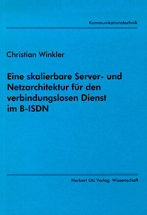 Buchcover Eine skalierbare Server- und Netzarchitektur für den verbindungslosen Dienst im B-ISDN | Christian Winkler | EAN 9783896752284 | ISBN 3-89675-228-6 | ISBN 978-3-89675-228-4