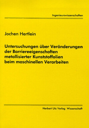 Untersuchungen über Veränderungen der Barriereeigenschaften metallisierter Kunststoffolien beim maschinellen Verarbeiten