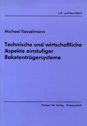 Buchcover Technische und wirtschaftliche Aspekte einstufiger Raketenträgersysteme | Michael Kesselmann | EAN 9783896753618 | ISBN 3-89675-361-4 | ISBN 978-3-89675-361-8