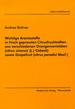 Buchcover Wichtige Aromastoffe in frisch gepressten Citrusfuchtsäften aus verschiedenen Orangenvarietäten (citrus sinensis (L.) Osbeck) sowie Grapefruit (citrus paradisi MACF.) | Andrea Büttner | EAN 9783896755230 | ISBN 3-89675-523-4 | ISBN 978-3-89675-523-0