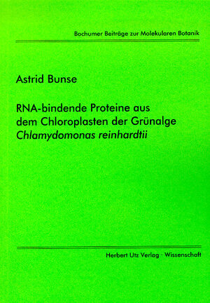 Buchcover RNA-bindende Proteine aus dem Chloroplasten der Grünalge Chlamydomonas reinhardtii | Astrid Bunse | EAN 9783896757371 | ISBN 3-89675-737-7 | ISBN 978-3-89675-737-1