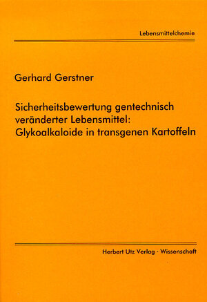 Buchcover Sicherheitsbewertung gentechnisch veränderter Lebensmittel: Glykoalkaloide in transgenen Kartoffeln | Gerhard Gestner | EAN 9783896757807 | ISBN 3-89675-780-6 | ISBN 978-3-89675-780-7