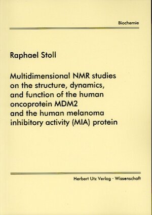 Buchcover Multidimensional NMR studies on the structure, dynamics, and function of the human oncoprotein MDM2 and the human melanoma inhibitory activity (MIA) protein | Raphael Stoll | EAN 9783896758286 | ISBN 3-89675-828-4 | ISBN 978-3-89675-828-6
