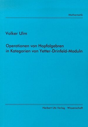 Buchcover Operationen von Hopfalgebren in Kategorien von Yetter-Drinfeld-Moduln | Volker Ulm | EAN 9783896758538 | ISBN 3-89675-853-5 | ISBN 978-3-89675-853-8
