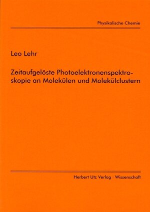 Zeitaufgelöste Photoelektronenspektroskopie an Molekülen und Molekülclustern