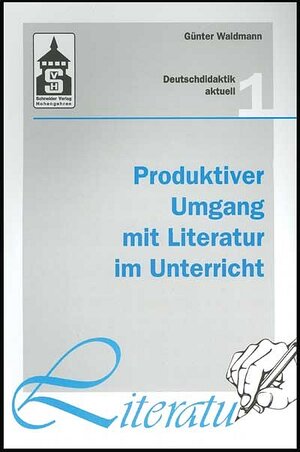 Produktiver Umgang mit Literatur im Unterricht