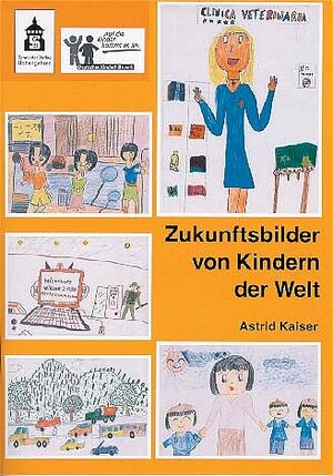 Zukunftsbilder von Kindern der Welt