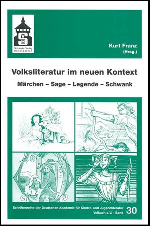 Volksliteratur im neuen Kontext. Märchen - Sage - Legende - Schwank