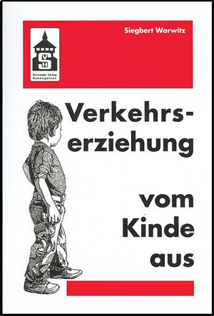 Verkehrserziehung vom Kinde aus: Wahrnehmen, Spielen, Denken, Handeln