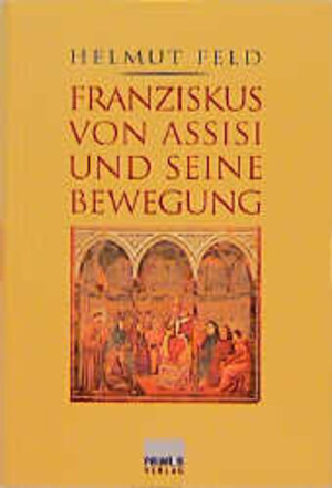 Franziskus von Assisi und seine Bewegung