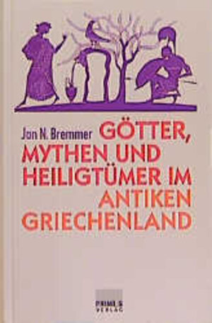 Buchcover Götter, Mythen und Heiligtümer im antiken Griechenland | Jan Bremmer | EAN 9783896780188 | ISBN 3-89678-018-2 | ISBN 978-3-89678-018-8