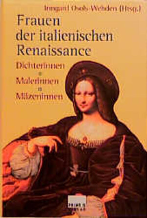 Frauen der italienischen Renaissance. Dichterinnen, Malerinnen, Mäzeninnen