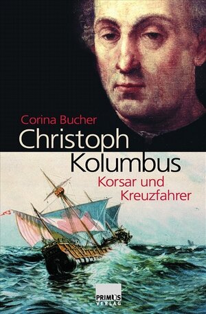 Christoph Kolumbus. Korsar und Kreuzfahrer