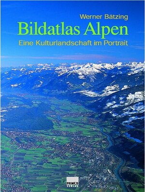 Bildatlas Alpen: Eine Kulturlandschaft im Porträt