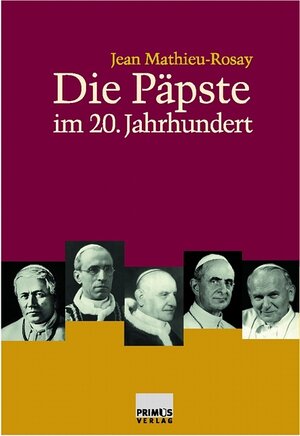 Buchcover Die Päpste im 20. Jahrhundert | Jean Mathieu-Rosay | EAN 9783896785312 | ISBN 3-89678-531-1 | ISBN 978-3-89678-531-2