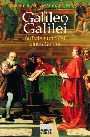 Galileo Galilei. Aufstieg und Fall eines Genies