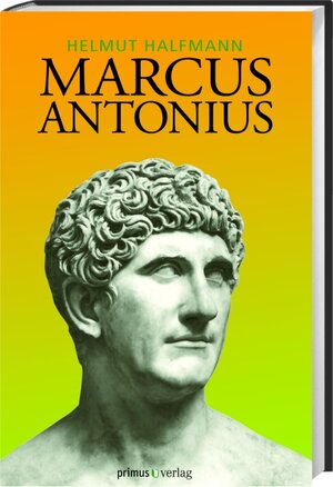 Buchcover Marcus Antonius | Helmut Halfmann | EAN 9783896786968 | ISBN 3-89678-696-2 | ISBN 978-3-89678-696-8