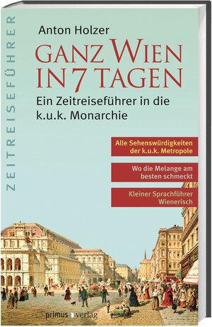 Buchcover Ganz Wien in 7 Tagen | Anton Holzer | EAN 9783896788061 | ISBN 3-89678-806-X | ISBN 978-3-89678-806-1