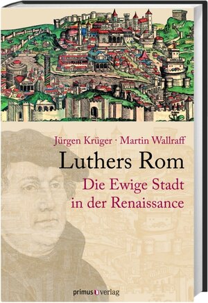 Buchcover Luthers Rom | Jürgen Krüger | EAN 9783896788412 | ISBN 3-89678-841-8 | ISBN 978-3-89678-841-2