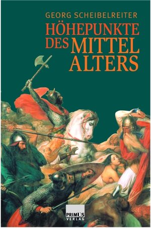 Buchcover Höhepunkte des Mittelalters | Georg Scheibelreiter | EAN 9783896789648 | ISBN 3-89678-964-3 | ISBN 978-3-89678-964-8