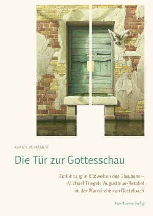 Buchcover Die Tür zur Gottesschau: Einführung in die Welt des Glaubens | Klaus W. Hälbig | EAN 9783896808981 | ISBN 3-89680-898-2 | ISBN 978-3-89680-898-1